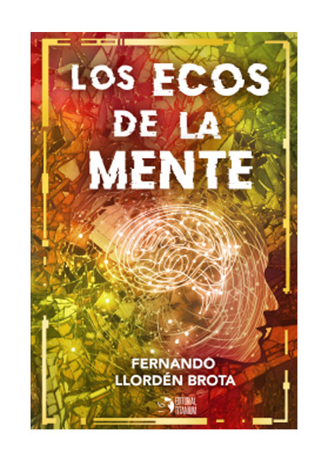 Los ecos de la mente de Fernando Llordén Brota (Titanium)
